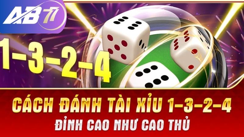 Hướng dẫn Cách đánh tài xỉu 1-3-2-4