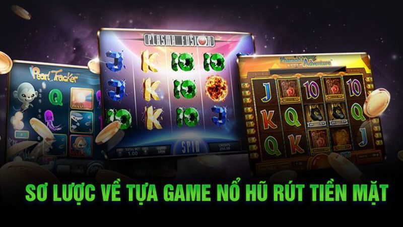 Game nổ hũ rút tiền mặt