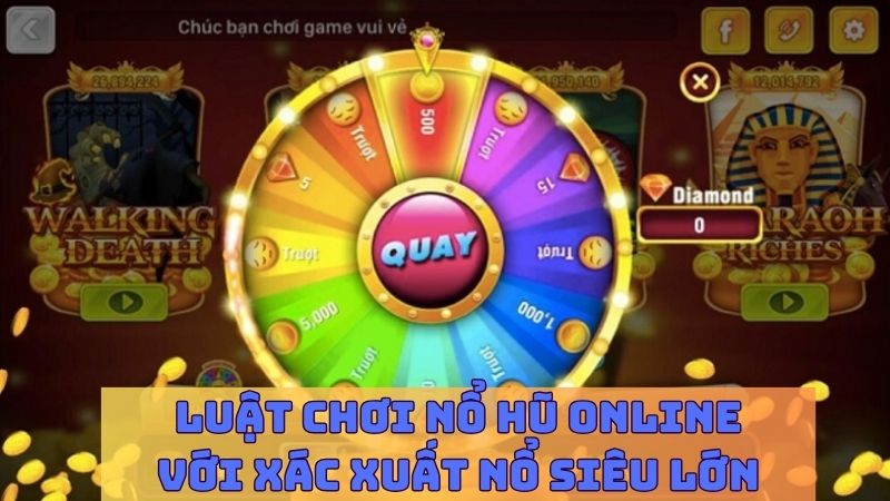 Luật chơi nổ hũ online