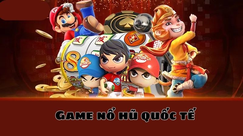 game nổ hũ quốc tế